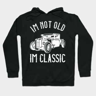 I'M Not Old, I'M Classic Funny Humerous Quote Hoodie